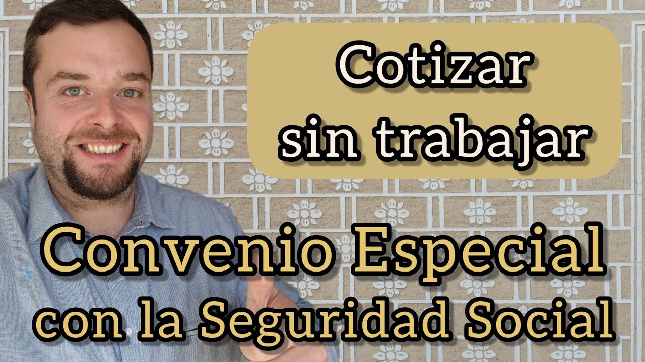 convenio especial de la seguridad social hasta los 63 años