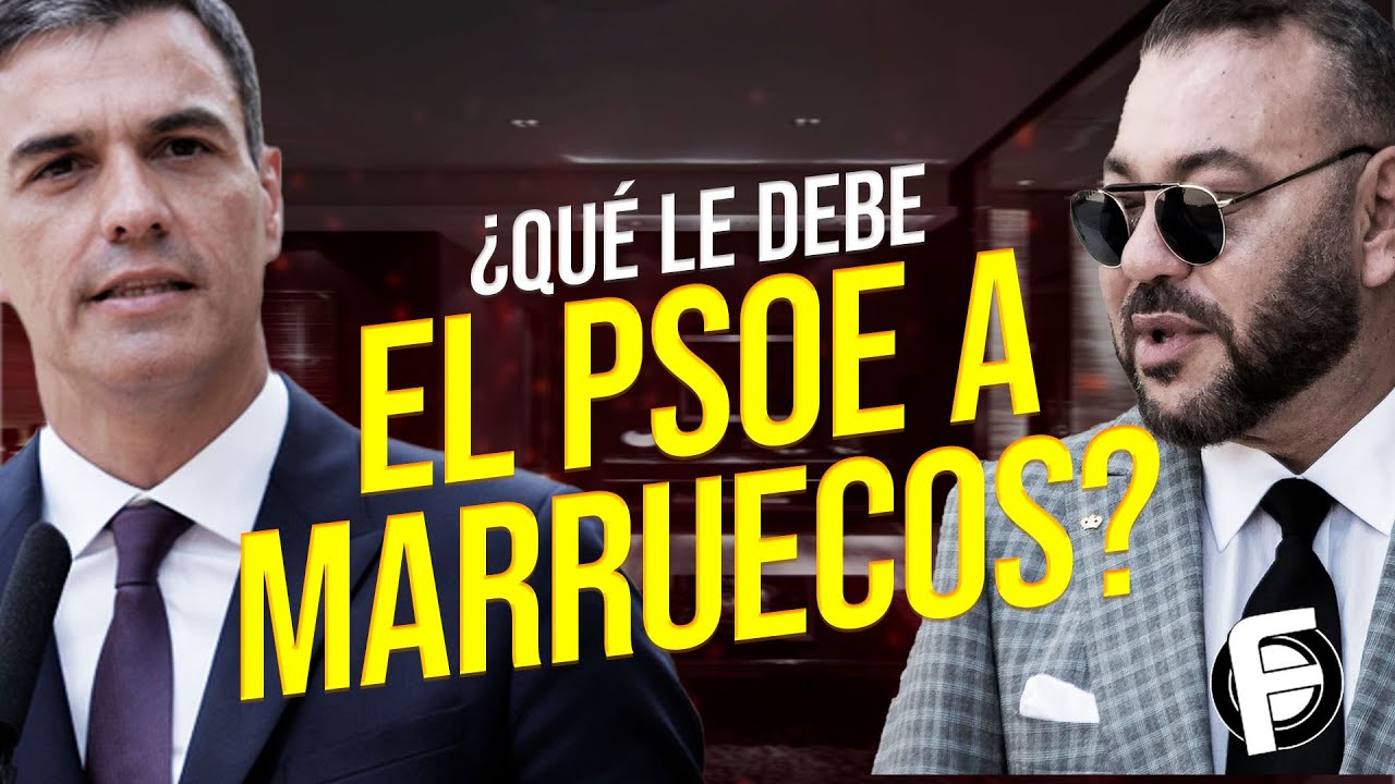 que le debe el psoe a marruecos