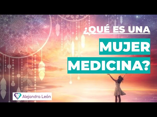señales de que eres una mujer medicina