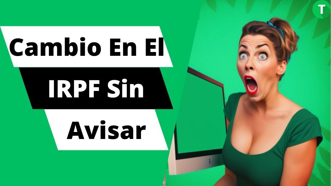 te pueden cambiar el irpf sin avisar