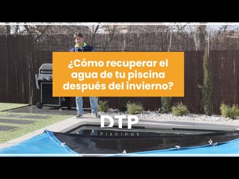 recuperar el agua de la piscina despues del invierno