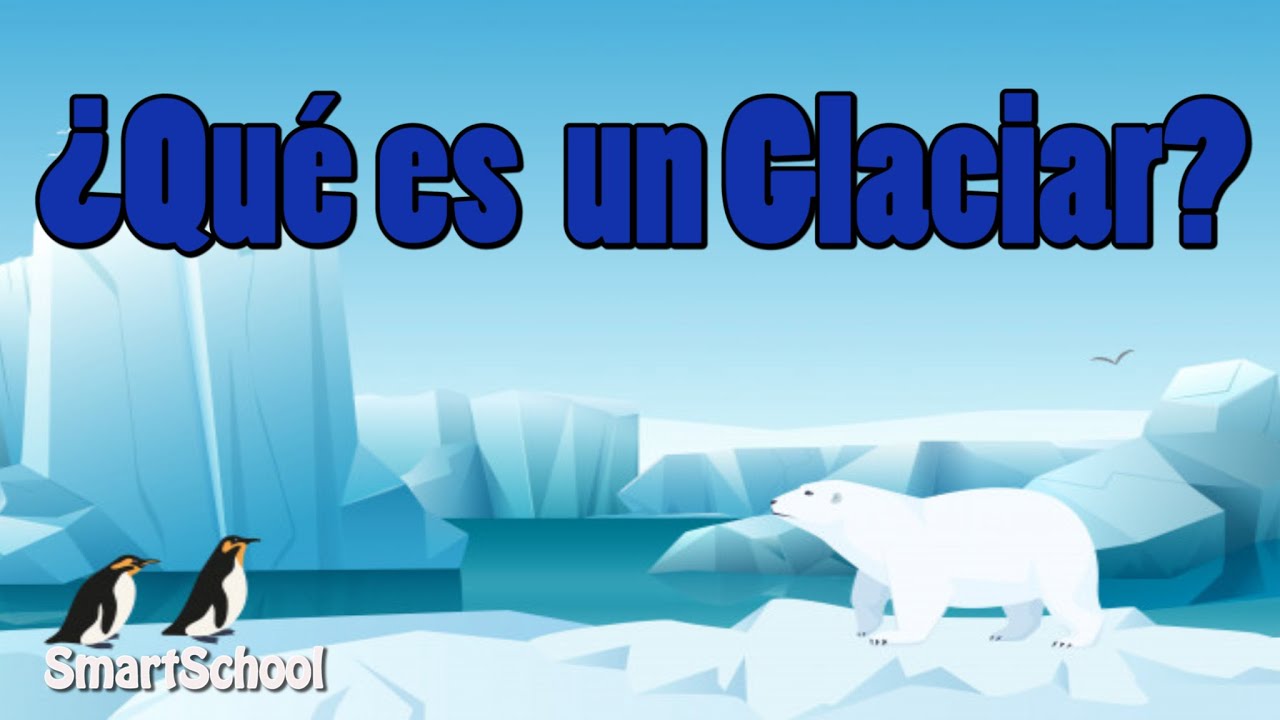 que es un glaciar y como se forma