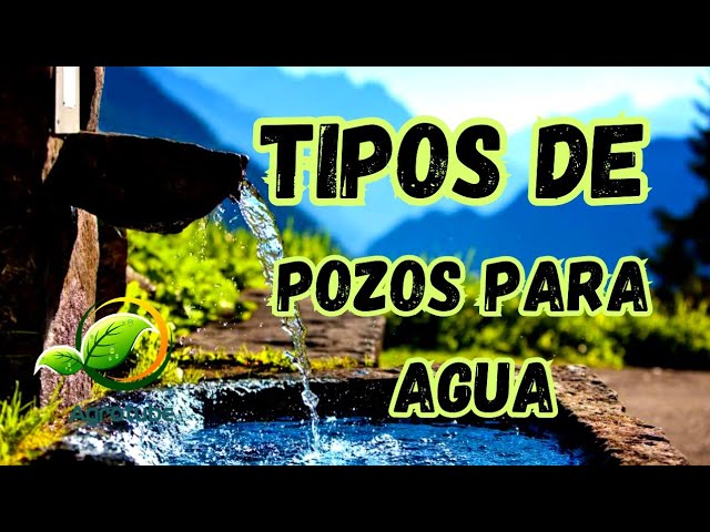 tipos de pozos de agua